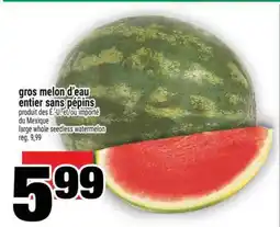 Super C Gros melon d'eau entier sans pépins offer