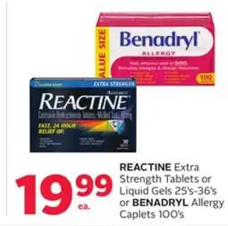 Rexall REACTINE Extra Strength Tablets or Liquid Gels 25' s-36' s or BENADRYL Allergy Caplets 100's offer