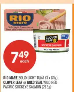 Shoppers Drug Mart RIO MARE SOLID LIGHT TUNA (3 x 80g), CLOVER LEAF or GOLD SEAL WILD RED PACIFIC SOCKEYE SALMON (213g) offer