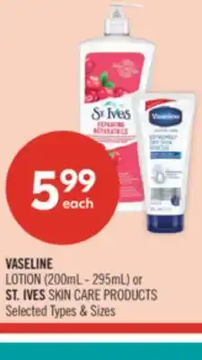 Shoppers Drug Mart VASELINE LOTION (200mL - 295mL) or ST. IVES SKIN CARE PRODUCTS offer