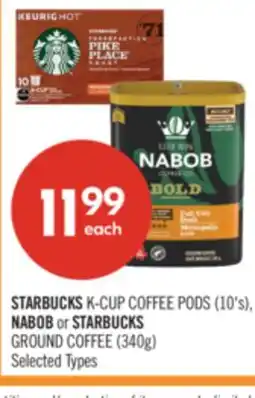 Shoppers Drug Mart STARBUCKS K-CUP COFFEE PODS (10's), NABOB or STARBUCKS GROUND COFFEE (340g) offer