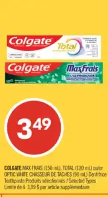 Pharmaprix COLGATE MAX FRAIS (150 mL), TOTAL (120 mL) or OPTIC WHITE (90 mL) Toothpaste offer