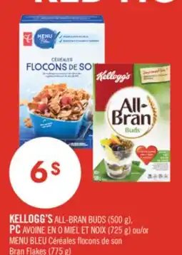 Pharmaprix KELLOGG'S ALL-BRAN BUDS (500 g), PC Honey & Nut Oat O's (725 g) or BLUE MENU Bran Flakes (775 g) offer