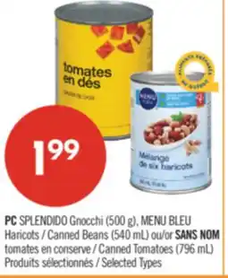Pharmaprix PC SPLENDIDO Gnocchi (500 g), BLUE MENU Canned Beans (540 mL) or NO NAME Canned Tomatoes (796 mL) offer