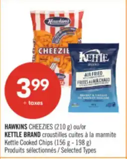 Pharmaprix HAWKINS CHEEZIES (210 g) or KETTLE BRAND Kettle Cooked Chips (156 g - 198 g) offer