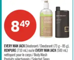 Pharmaprix EVERY MAN JACK Deodorant (73 g - 85 g), RENPURE (710 mL) or EVERY MAN JACK (500 mL) Body Wash offer