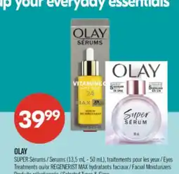Pharmaprix OLAY SUPER Serums (13,5 mL-50 mL), Eyes Treatment or REGENERIST MAX Facial Moisturizers offer