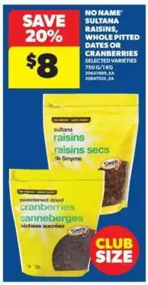 Real Canadian Superstore No Name Sultana Raisins, Whole Pitted Dates or Cranberries offer