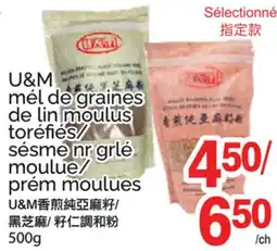 T&T Supermarket U&M MÉL DE GRAINES DE LIN MOULUS TORÉFIÉS/SÉSAME NR GRLÉ MOULUE/PRÉM MOULUES offer