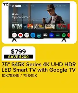 Leon's 75 S45K Series 4K UHD HDR LED Smart TV with Google TV offer