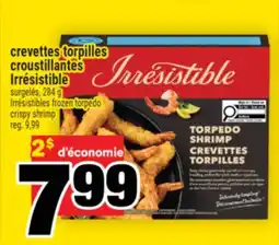 Super C CREVETTES TORPILLES CROUSTILLANTES IRRÉSISTIBLE | IRRÉSISTIBLES FROZEN TORPEDO CRISPY SHRIMP offer