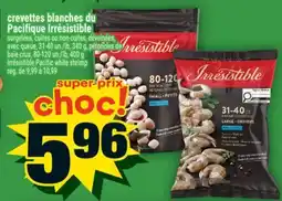 Super C CREVETTES BLANCHES DU PACIFIQUE IRRÉSISTIBLE | IRRÉSISTIBLE PACIFIC WHITE SHRIMP offer
