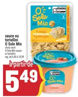 Marché Adonis SAUCE OU TORTELLINI O SOLE MIO | O SOLE MIO SAUCE OR TORTELLINI offer