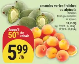 Marché Adonis AMANDES VERTES FRAÎCHES OU ABRICOTS | FRESH GREEN ALMONDS OR APRICOTS offer