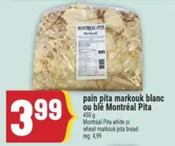 Marché Adonis PAIN PITA MARKOUK BLANC OU BLÉ MONTRÉAL PITA | MONTRÉAL PITA WHITE OR WHEAT MARKOUK PITA BREAD offer