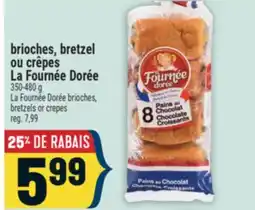Marché Adonis BRIOCHES, BRETZEL OU CRÊPES LA FOURNÉE DORÉE | LA FOURNÉE DORÉE BRIOCHES, BRETZELS OR CREPES offer