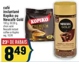 Marché Adonis INSTANTANÉ KOPIKO OU NESCAFÉ GOLD | NESCAFÉ INSTANT COFFEE OR KOPIKO offer