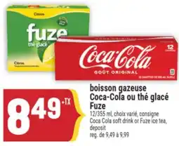 Marché Adonis BOISSON GAZEUSE COCA-COLA OU THÉ GLACÉ FUZE | COCA COLA SOFT DRINK OR FUZE ICE TEA offer