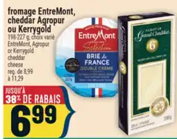 Marché Adonis FROMAGE ENTREMONT, CHEDDAR AGROPUR OU KERRYGOLD | ENTREMONT, AGROPUR OR KERRYGOLD CHEDDAR CHEESE offer