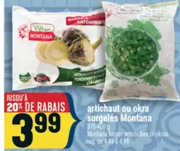 Marché Adonis ARTICHAUT OU OKRA SURGELÉS MONTANA | MONTANA FROZEN ARTICHOKES OR OKRAS offer
