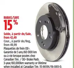 Canadian Tire OE+ Brake Pads. 3-year/60,000km warranty or lifetime when installed at Canadian Tire offer