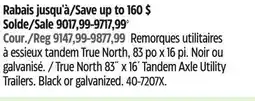 Canadian Tire True North 83˝ x 16´ Tandem Axle Utility Trailers. Black or galvanized offer