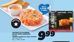 IGA GRIZZLY FROZEN SALMON OR TUNA TARTARE offer
