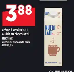 Maxi CRÈME À CAFÉ 10%, 1 L OU LAIT AU CHOCOLAT, 2 L NUTRILAIT | CREAM OR CHOCOLATE MILK offer