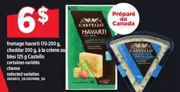 Maxi FROMAGE HAVARTI, 170-200 G, CHEDDAR 200 G, À LA CRÈME OU BLEU, 125 G CASTELLO | CHEESE offer