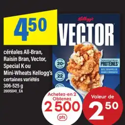 Maxi CÉRÉALES ALL-BRAN, RAISIN BRAN, VECTOR, SPECIAL K OU MINI-WHEATS KELLOGG'S offer