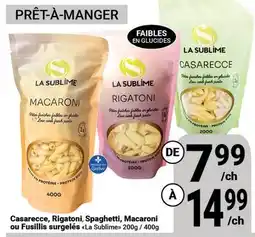 Pasquier Casarecce, Rigatoni, Spaghetti, Macaroni ou Fusillis surgelés La Sublime offer