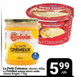 Pasquier Le Petit Crémeux Boivin 400g ou Fondue suisse micro-onde Swiss Knight offer