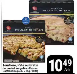 Pasquier Tourtière, Pâté ou Gratin de poulet surgelés Plaisirs Gastronomiques offer