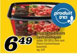 Marché Richelieu BRUSCHETTA PLAISIRS GASTRONOMIQUES | PLAISIRS GASTRONOMIQUES BRUSCHETTA offer