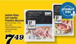 Marché Richelieu JAMBON BLANC CUIT TRANCHÉ PREMIÈRE MOISSON | PREMIÈRE MOISSON SLICED COOKED WHITE HAM offer