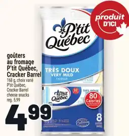 Metro GOÛTERS AU FROMAGE P'TIT QUÉBEC, CRACKER BARREL | CHEESE SNACKS offer