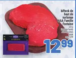 Metro BIFTECK DE HAUT DE SURLONGE AAA FAMILLE | FONTAINE FAMILY AAA TOP SIRLOIN STEAK offer