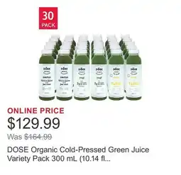Costco DOSE Organic Cold-Pressed Green Juice Variety Pack 300 mL (10.14 fl oz) x 30 bottles offer