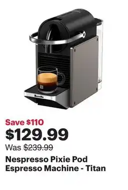 Best Buy Nespresso Pixie Pod Espresso Machine - Titan offer