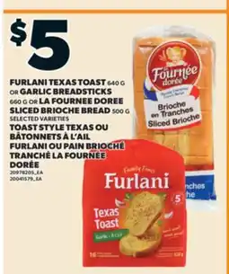 Valu-mart TOAST STYLE TEXAS OU BÂTONNETS À L'AIL FURLANI OU PAIN BRIOCHÉ TRANCHÉ LA FOURNÉE DORÉE offer