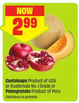 FreshCo Cantaloupe Product of USA or Guatemala No. 1 Grade or Pomegranate Product of Peru offer
