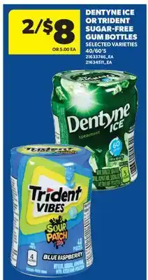 Real Canadian Superstore DENTYNE ICE OR TRIDENT SUGAR-FREE GUM BOTTLES, 40/60'S offer