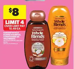 Real Canadian Superstore GARNIER WHOLE BLENDS SHAMPOO, CONDITIONER OR TREATMENTS offer