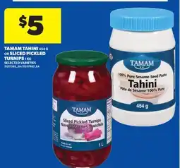 Real Canadian Superstore TAMAM TAHINI, 454 G OR SLICED PICKLED TURNIPS, 1 KG offer