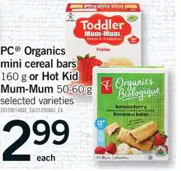 Fortinos PC ORGANICS MINI CEREAL BARS, 160 g OR HOT KID MUM-MUM offer