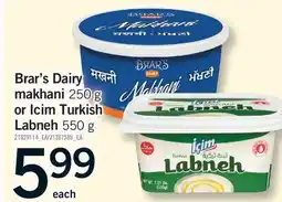 Fortinos BRAR'S DAIRY MAKHANI 250 G OR ICIM TURKISH LABNEH 550 G offer