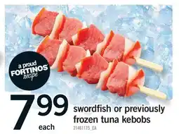 Fortinos SWORDFISH OR PREVIOUSLY FROZEN TUNA KEBOBS offer