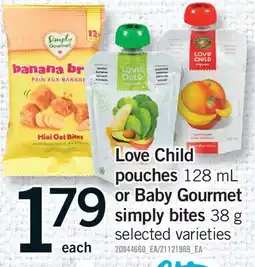 Fortinos LOVE CHILD POUCHES 128 ML OR BABY GOURMET SIMPLY BITES, 38 G offer