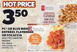 Loblaws PC OR BLUE MENU ENTRÉES, FLATBREAD OR FOCACCIA offer