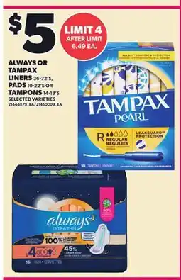 Loblaws ALWAYS OR TAMPAX LINERS 36-72'S, PADS 10-32'S OR TAMPONS 14-18'S offer